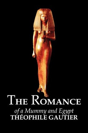 Libro The Romance Of A Mummy And Egypt By Theophile Gauti...