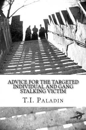 Advice For The Targeted Individual And Gang Stalking Vict...