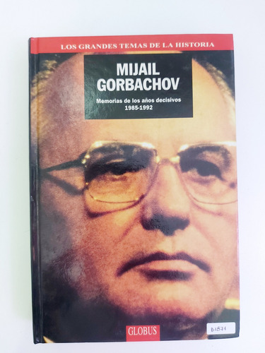 Memorias De Los Años Decisivos 1985-1992 - Gorbachov (d)