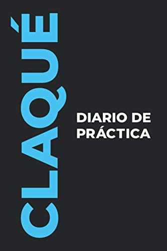 Diario De Practica De Claque: El Regalo Perfecto Para Captur