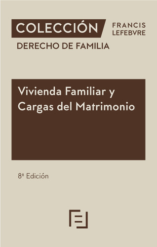 Vivienda Familiar Y Cargas Del Matrimonio 8ª Edc. -   - *