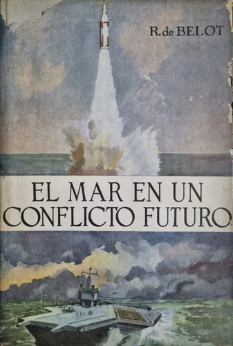 El Mar En Un Conflicto Futuro R. De Belot