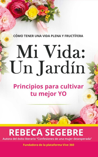 Mi Vida: Un Jardin - Rebeca Segebre