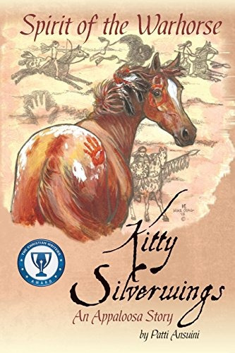 Spirit Of The Warhorse Kitty Silverwings, An Appaloosa Story