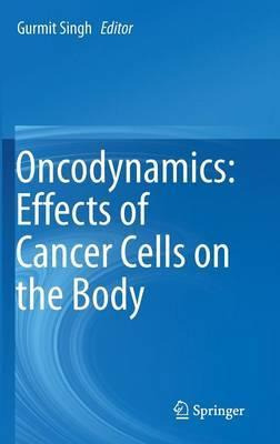 Libro Oncodynamics: Effects Of Cancer Cells On The Body -...