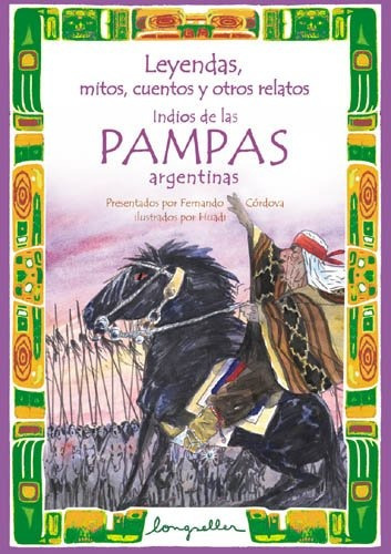 Leyendas Mitos Cuentos Otros Relatos Indios Pampas Argentina