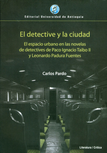 El Detective Y La Ciudad El Espacio Urbano En Las Novelas De