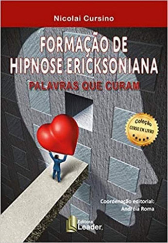 Formação De Hipnose Ericksoniana: Palavras Que Curam, De Cursino, Nicolai. Editora Leader Editora, Capa Mole Em Português