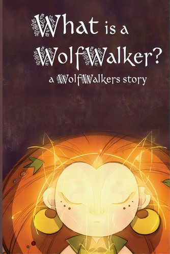 What Is A Wolfwalker?, De Lee, Calee M.. Editorial Xist Pub, Tapa Blanda En Inglés