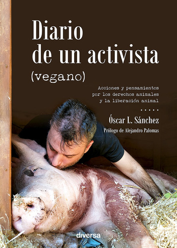 Libro Diario De Un Activista (vegano) - L. Sã¡nchez, Ãscar