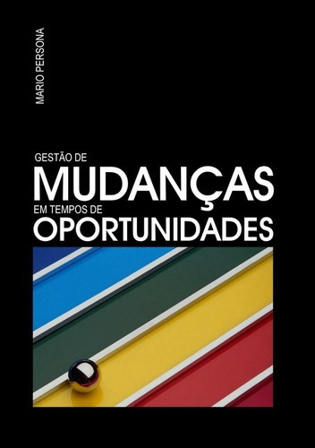 Gestão De Mudanças: Em Tempos De Oportunidades, De Mario Persona. Série Não Aplicável, Vol. 1. Editora Clube De Autores, Capa Mole, Edição 2 Em Português, 2009