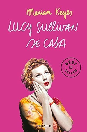 Lucy Sullivan Se Casa - Lucy Sullivan Is Getting Married, De Marian Keyes. Editorial Debolsillo, Tapa Blanda En Español, 2006