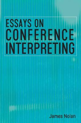 Libro Essays On Conference Interpreting - James Nolan