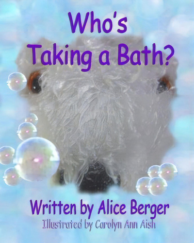 Who's Taking A Bath?, De Alice Berger. Editorial Createspace Independent Publishing Platform, Tapa Blanda En Inglés, 2007