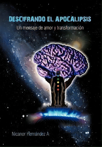 Descifrando El Apocalipsis, De Nicanor A Hern Ndez. Editorial Palibrio, Tapa Dura En Inglés