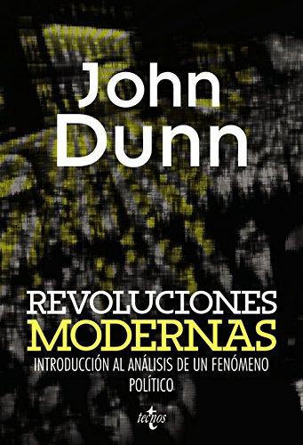 Revoluciones Modernas: Introducción Al Análisis De Un Fenómeno Político, De John Dunn., Vol. 0. Editorial Tecnos, Tapa Blanda En Español, 2014