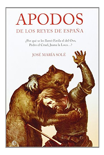 Libro Apodos De Los Reyes De España De José María Solé Ed: 1
