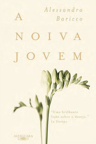 A Noiva Jovem, De Baricco, Alessandro. Editora Alfaguara, Capa Mole, Edição 1ª Edição - 2017 Em Português