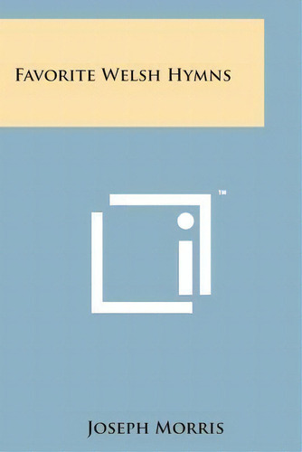 Favorite Welsh Hymns, De Joseph Morris. Editorial Literary Licensing, Llc, Tapa Blanda En Inglés