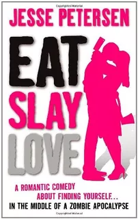 Eat Slay Love (living With The Dead, Book 3)