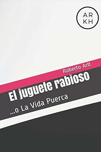 Libro : El Juguete Rabioso  - Arlt, Roberto _gz