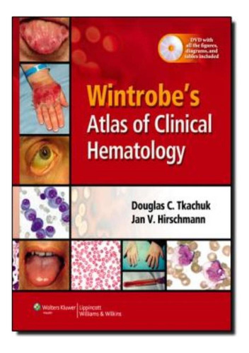 Wintrobe´s Atlas Of Clinical Hematology: Wintrobe´s Atlas Of Clinical Hematology, De Tkachuk, Douglas C.. Editorial Lippincott Wilians & Wilkins Sd, Tapa Mole En Inglês Americano