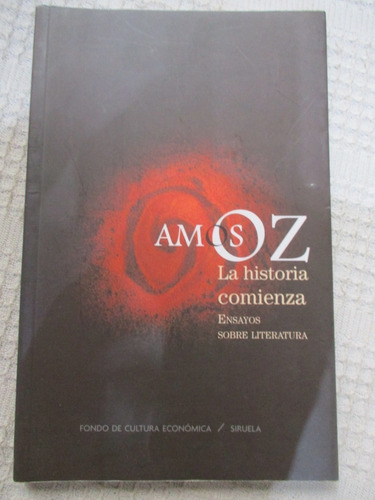 Amos Oz - La Historia Comienza. Ensayos Sobre Literatura
