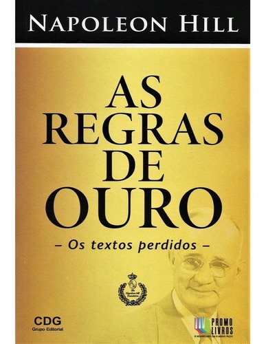 Livro As Regras De Ouro - Os Textos Perdidos -napoleon Hill