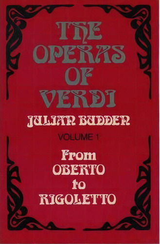 The Operas Of Verdi: Volume 1: From Oberto To Rigoletto, De Julian Budden. Editorial Oxford University Press, Tapa Blanda En Inglés