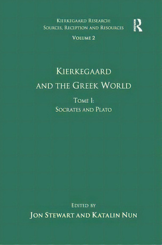 Volume 2, Tome I: Kierkegaard And The Greek World - Socrates And Plato, De Ms. Katalin Nun. Editorial Taylor Francis Ltd, Tapa Dura En Inglés