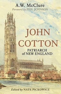 Libro John Cotton : Patriarch Of New England - A W Mcclure