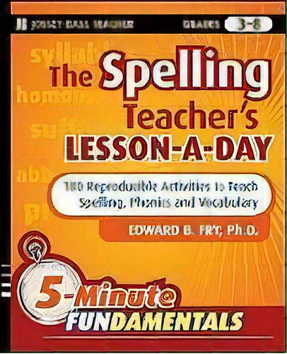 The Spelling Teacher's Lesson-a-day : 180 Reproducible Activities To Teach Spelling, Phonics, And..., De Edward B. Fry. Editorial John Wiley & Sons Inc, Tapa Blanda En Inglés
