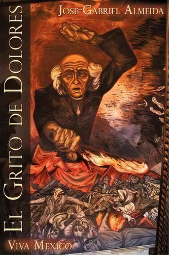 El Grito De Dolores, De Jose-gabriel Almeida. Editorial Iuniverse, Tapa Blanda En Español