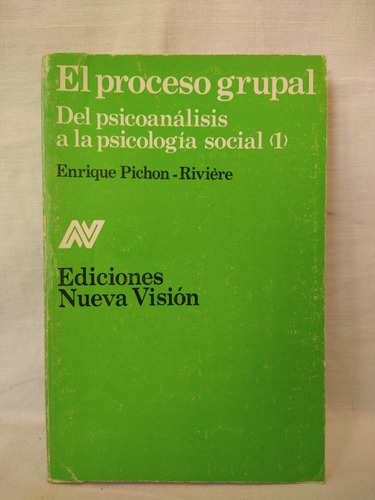 El Proceso Grupal  Pichon Rivière Nueva Edición B