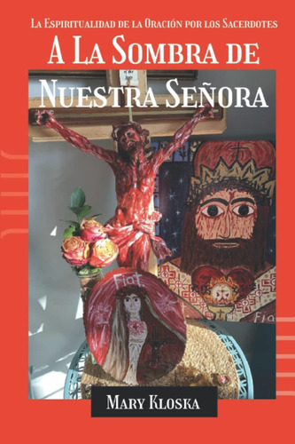 Libro: A La Sombra De Nuestra Señora: La Espiritualidad De L