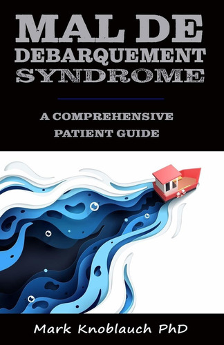 Libro Mal De Debarquement Syndrome: A Comprehensive Patien