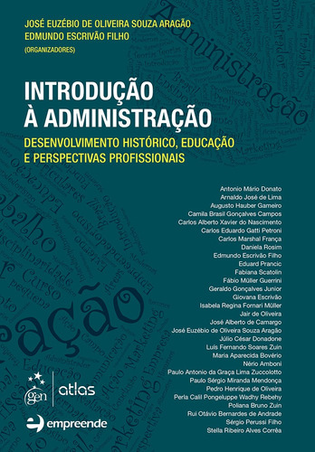 Introdução à Administração-Desenvolvimento Histórico, Educação e Perspectivas Profissionais, de Aragão, José Euzebio de Oliveira Souza. Editora Atlas Ltda., capa mole em português, 2016