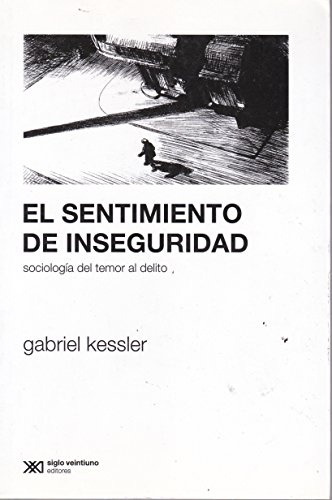 Sentimiento De Inseguridad, El - Gabriel Kessler