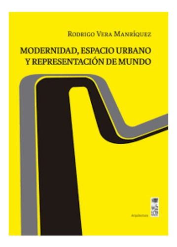 Libro Modernidad, Espacio Urbano Y Representación De M /811