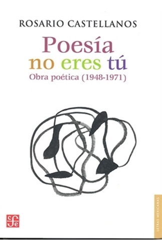 Poesia No Eres Tu. Obra Poetica (1948-1971) - Rosario Castel