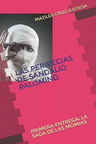 Las Peripecias De Sandalio Palomino: Primera Entrega: La Sag