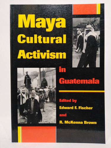 Maya Cultural Activism In Guatemala