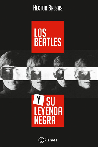 Los Beatles Y Su Leyenda Negra - Héctor Balsas