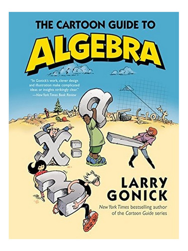 The Cartoon Guide To Algebra - Larry Gonick. Eb18