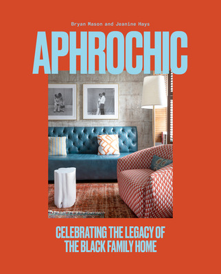 Libro Aphrochic: Celebrating The Legacy Of The Black Fami...