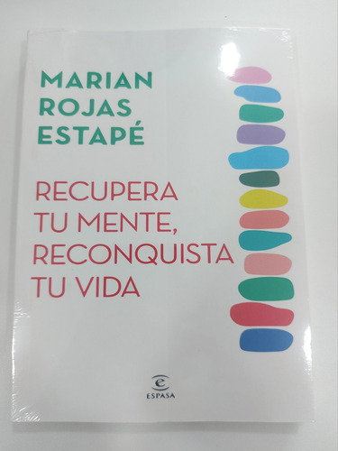 Recupera Tu Mente, Reconquista Tu Vida Maria Rojas Estapé 