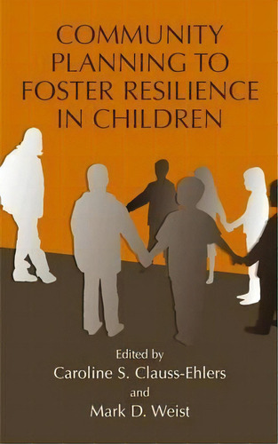 Community Planning To Foster Resilience In Children, De Caroline S. Clauss-ehlers. Editorial Springer Science Business Media, Tapa Dura En Inglés