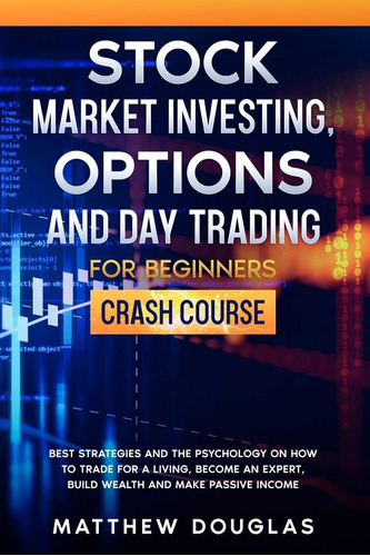 Libro: Stock Market Investing, Options And Day Trading For A