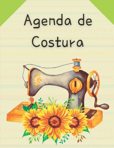 Agenda De Costura: Mantenga Todos Sus Proyectos De Costura O