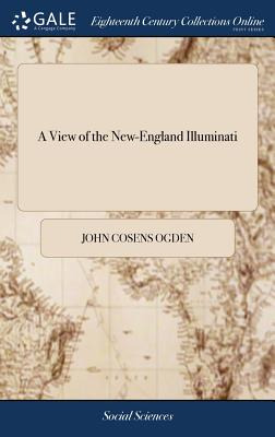 Libro A View Of The New-england Illuminati: Who Are Indef...